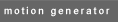 motion generator